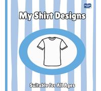 My Shirt Designs: Fashion Design and Colouring Book for Children 3+ (My Designs)