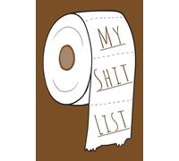 My Shit List: 120 Page Brutally Honest Notebook for All the Things You’re Sick Of