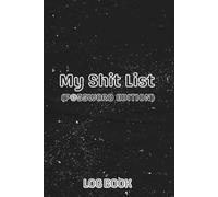 My Shit List P@ssword Edition Log Book: Funny Organizer for Usernames, Logins, Website and Email with Alphabetic pages to keep you organized. This ... 120 page is great for everyone who forgets.