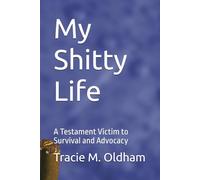 My Shitty Life: A Testament Victim to Survival and Advocacy