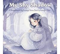 My Shy Shadow - A BloomBranch Big Feelings Series Book: A gentle story to help children understand shyness and feel safe being themselves