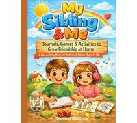 My Sibling & Me: Journals, Games & Activities to Grow Friendship at Home (Strong Siblings Bond Series)
