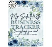 My Side Hustle Business Tracker: This book is designed to help you stay organized, focused, and profitable.