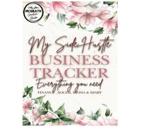 My Side Hustle Business Tracker: This book is designed to help you stay organized, focused, and profitable.