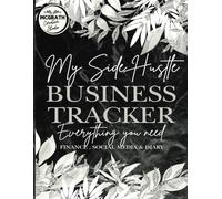 My Side Hustle Business Tracker: This book is designed to help you stay organized, focused, and profitable.