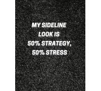 My Sideline Look is 50% Strategy, 50% Stress: Soccer Training Playbook for Women | Write Essential Drills,Tactical Practice, Strategies, and Coaching Tips | Sccer Coach Gift
