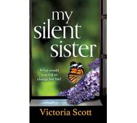 My Silent Sister: A moving story about love, hope, and the choices that define us