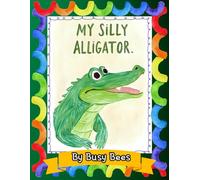My Silly Alligator: 30 adorable and silly alligator pictures for little artists ages 3-5 to color.