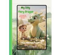 My Silly, Fiery Dragon: A Read-Aloud Story About Big Feelings and Calm-Down Tricks for Kids Ages 3-6