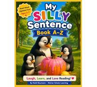 My Silly Sentence Book A-Z: A Fun Read-Aloud Alphabet Book to Build Vocabulary & Early Phonics Skills for Ages 3-7 (Silly Sentences Learning Series)