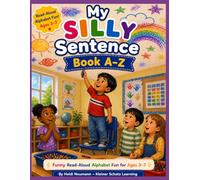 My Silly Sentence Book: Back to School: Funny Read-Aloud Alphabet Book for Preschool Kindergarten Ages 3-7 (Silly Sentences Learning Series)