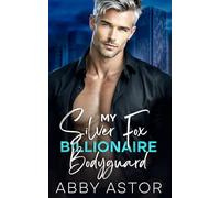 My Silver Fox Billionaire Bodyguard: A Surprise Pregnancy (Triplets), Age Gap, Billionaire Romantic Suspense