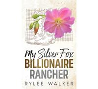 My Silver Fox Billionaire Rancher: A Runaway Bride, Grumpy/Sunshine, Workplace Romance (Off-Limits Billionaire Ranchers Collection)