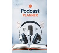 My Simple Podcast Planner: 160 Pages of Clean Layouts for Consistent Episode Planning & Show Notes - The Minimalist's Podcasting Companion