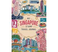 My Singapore Stamp Travel Journal: Lined Pages for Writing & Blank Pages for Collecting Attraction Stamps and Memorabilia