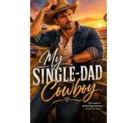 My Single-Dad Cowboy: A Single-Dad Cowboy Nanny Romance (My Cowboy Romance)