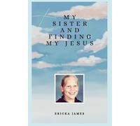 My Sister and Finding My Jesus