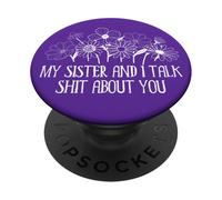 My Sister and I Talk Shit About You Big Sister Sayings Funny PopSockets PopGrip Adhesivo