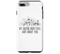 My Sister and I Talk Shit About You Funny Big Sister Sayings Carcasa para iPhone 7 Plus/8 Plus