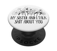 My Sister and I Talk Shit About You Funny Big Sister Sayings PopSockets PopGrip Adhesivo