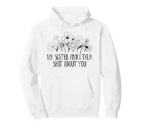 My Sister and I Talk Shit About You Funny Big Sister Sayings Sudadera con Capucha
