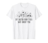 My Sister and I Talk Shit About You Funny Sisters Big Sister Camiseta