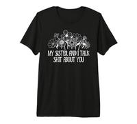 My Sister and I Talk Shit About You Funny Sisters Big Sister Camiseta Premium