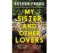 My Sister and Other Lovers: A captivating coming-of-age novel about love, sisterhood and secrets