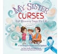 My Sister Curses (But Mommy Says It’s OK): A Tale of Two Sisters and Tourette Syndrome