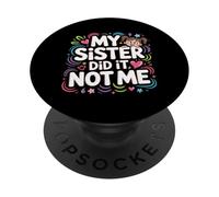 My Sister Did It Not Me Lindas bromas Entre Hermanos - PopSockets PopGrip Adhesivo