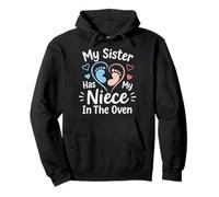 My Sister Has My Niece In The Oven Embarazo Hermana Sudadera con Capucha