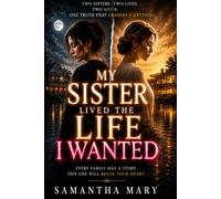 My Sister Lived the Life I Wanted: A Heartbreaking Family Drama About Two Sisters, Hidden Truths, and the Lives They Thought They Wanted