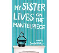 My Sister Lives on the Mantelpiece