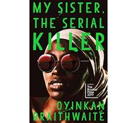 My Sister The Serial Killer: The Sunday Times Bestseller