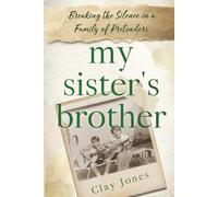 My Sister's Brother: Breaking the Silence in a Family of Pretenders