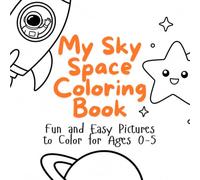 My Sky & Space Coloring Book: Fun and Easy Pictures to Color for Ages 0-5