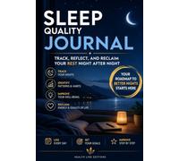 My Sleep Journal: A Daily Log to Monitor and Improve Your Rest: Build Awareness of Your Sleep Habits Night After Night - Includes Daily Entries, Weekly Summaries & Personal Notes