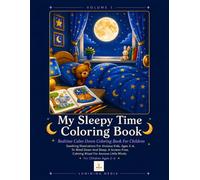 My Sleepy Time Coloring Book - Volume 1: Bedtime Calm-Down Coloring Book For Children: Soothing Illustrations For Anxious Kids, Ages 3-6, To Wind Down ... - The Complete Series - By Luminima Media)