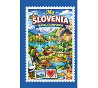 My Slovenia Travel Stamp Book ,: Travel Journal for Collecting Memories and Stamps at Train Station and Other Places, Trip Stamp Passport, Slovenia Exploration Keepsake