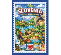 My Slovenia Travel Stamp Book: Travel Journal for Collecting Memories and Stamps at Train Station and Other Places, Trip Stamp Passport, Slovenia Exploration Keepsake