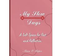 My Slow Days: A Soft Space for Rest and Reflection (My Slow Days Collection)