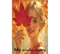 My smile diary: support your creativity journey .capturing your thoughts, ideas and inspiration