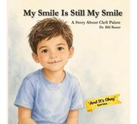 My Smile Is Still My Smile: A Story About Cleft Palate (“And It’s Okay” Series - Children’s Social & Emotional Learning (Disability Awareness))