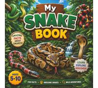 My Snake Book: Amazing Facts, Colorful Pictures, and Fun Learning About 36 Incredible Snakes for Kids Ages 5-10 (My Amazing Animal Books)