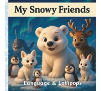 My Snowy Friends: A heartwarming story that helps nurture early communication, connection, and joy through play-based, gestalt-friendly language.