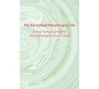 My So-Called Monotropic Life: A Year-Long Journal for Neurodivergent Focus Cycles, Obsession Management, and Beautifully Chaotic Brains