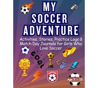 My Soccer Adventure: Activities, Stories, Practice Logs & Match Day Journals for Girls Who Love Soccer