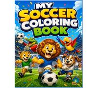 My Soccer Coloring Book: Cute Animal Football Players and Stadium Scenes for Kids, Toddlers, and Sports Fans