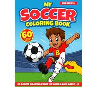 My Soccer Coloring Book For Kids: 60 Soccer Pages for Girls & Boys Ages 2-8