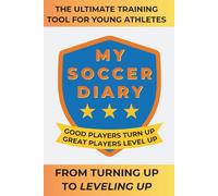 My Soccer Diary: The Story Of My Season - Soccer Skills Tracker & Reflection Journal for Boys and Girls (My Sport Diary)
